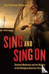 Shelemay, Kay Kaufman - Sing and Sing On - Sentinel Musicians and the Making of the Ethiopian American Diaspora