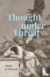 de Beistegui, Miguel - Thought under Threat - On Superstition, Spite, and Stupidity