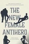Hagelin, Sarah, Silverman, Gillian - The New Female Antihero