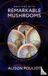Pouliot, Alison - Meetings with Remarkable Mushrooms