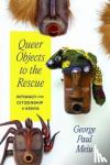 Meiu, George Paul - Queer Objects to the Rescue