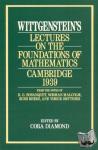Wittgenstein, Ludwig, Diamond, Cora - Wittgenstein`s Lectures on the Foundations of Mathematics, Cambridge, 1939