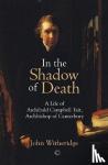 Witheridge, John - In the Shadow of Death - A Life of Archibald Campbell Tait, Archbishop of Canterbury