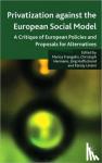 Frangakis, Marica, Hermann, Christoph, Lorant, Karoly - Privatisation against the European Social Model
