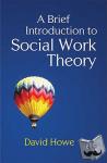 Howe, David - A Brief Introduction to Social Work Theory