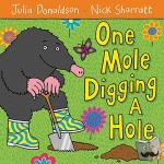 Donaldson, Julia - One Mole Digging A Hole