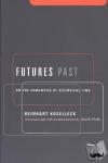 Koselleck, Reinhart - Futures Past - On the Semantics of Historical Time