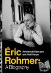 Baecque, Antoine de, Herpe, Noel - Eric Rohmer - A Biography