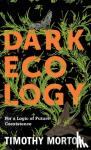 Timothy Morton - Dark Ecology - For a Logic of Future Coexistence