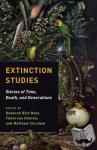  - Extinction Studies - Stories of Time, Death, and Generations