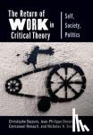Dejours, Christophe, Deranty, Jean-Philippe (Book Review Editor, Critical Horizons), Renault, Emmanuel, Smith, Nicholas H. - The Return of Work in Critical Theory