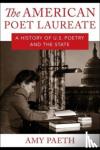Paeth, Amy - The American Poet Laureate - A History of U.S. Poetry and the State
