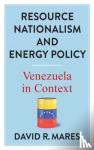 Mares, David R. - Resource Nationalism and Energy Policy - Venezuela in Context