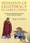 Grebnev, Yegor - Mediation of Legitimacy in Early China