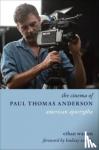 Warren, Ethan - The Cinema of Paul Thomas Anderson - American Apocrypha