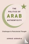 Agbaria, Ahmad - The Politics of Arab Authenticity
