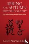 Van Auken, Newell Ann - Spring and Autumn Historiography - Form and Hierarchy in Ancient Chinese Annals