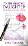 Morrigan, Danu - To the Unloved Daughter - Notes from your Inner Mother
