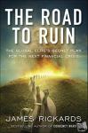 Rickards, James - The Road to Ruin