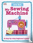 Bull, Jane - My Sewing Machine Book