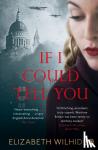 Wilhide, Elizabeth - If I Could Tell You