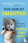 Hurley, Dan - Smarter - The New Science of Building Brain Power