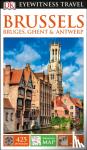 DK Eyewitness - DK Eyewitness Brussels, Bruges, Ghent and Antwerp