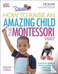 Seldin, Tim - How To Raise An Amazing Child the Montessori Way, 2nd Edition