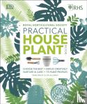 Allaway, Zia, Bailey, Fran, Royal Horticultural Society (DK Rights) (DK IPL) - RHS Practical House Plant Book - Choose The Best, Display Creatively, Nurture and Care, 175 Plant Profiles