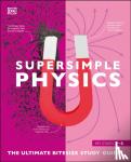 DK - Super Simple Physics - The Ultimate Bitesize Study Guide