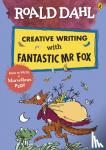 Dahl, Roald - Roald Dahl Creative Writing with Fantastic Mr Fox: How to Write a Marvellous Plot