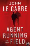 Le Carré, John - Agent Running in the Field