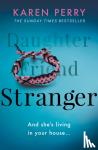 Perry, Karen - Stranger - The unputdownable psychological thriller with an ending that will blow you away