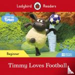 Ladybird - Ladybird Readers Beginner Level - Timmy Time - Timmy Loves Football (ELT Graded Reader)