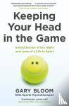 Bloom, Gary - Keeping Your Head in the Game - Untold Stories of the Highs and Lows of a Life in Sport