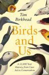 Birkhead, Tim - Birds and Us