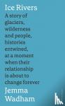 Wadham, Jemma - Ice Rivers
