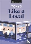 DK Eyewitness, Dayman, Lucy, Imada, Kaila - Tokyo Like a Local - By the People Who Call It Home