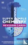 DK - Super Simple Chemistry Revision Cards Key Stages 3 and 4 - 125 Comprehensive, Easy-to-Use Revision Cards for GCSE Exam Preparation