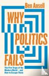 Ansell, Ben - Why Politics Fails