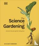 Farrimond, Dr. Stuart - The Science of Gardening - Discover How Your Garden Really Grows
