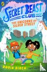 Birch, Robin - Secret Beast Club: The Unicorns of Silver Street