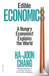 Chang, Ha-Joon - Edible Economics - A Hungry Economist Explains the World