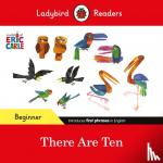 Carle, Eric, Ladybird - Ladybird Readers Beginner Level - Eric Carle -There Are Ten (ELT Graded Reader)