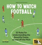 Tifo - The Athletic - How To Watch Football - 52 Rules for Understanding the Beautiful Game, On and Off the Pitch
