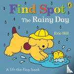Hill, Eric - Find Spot: The Rainy Day - A Lift-the-Flap Story