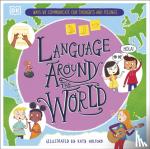 Budgell, Gill - Language Around the World - Ways we Communicate our Thoughts and Feelings