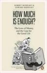 Skidelsky, Edward, Skidelsky, Robert - How Much is Enough?