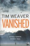 Weaver, Tim - Vanished - The edge-of-your-seat thriller from author of Richard & Judy thriller No One Home