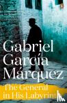 Marquez, Gabriel Garcia - The General in His Labyrinth
